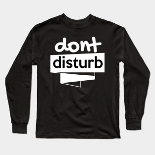 don't disturb Long Sleeve T-Shirt